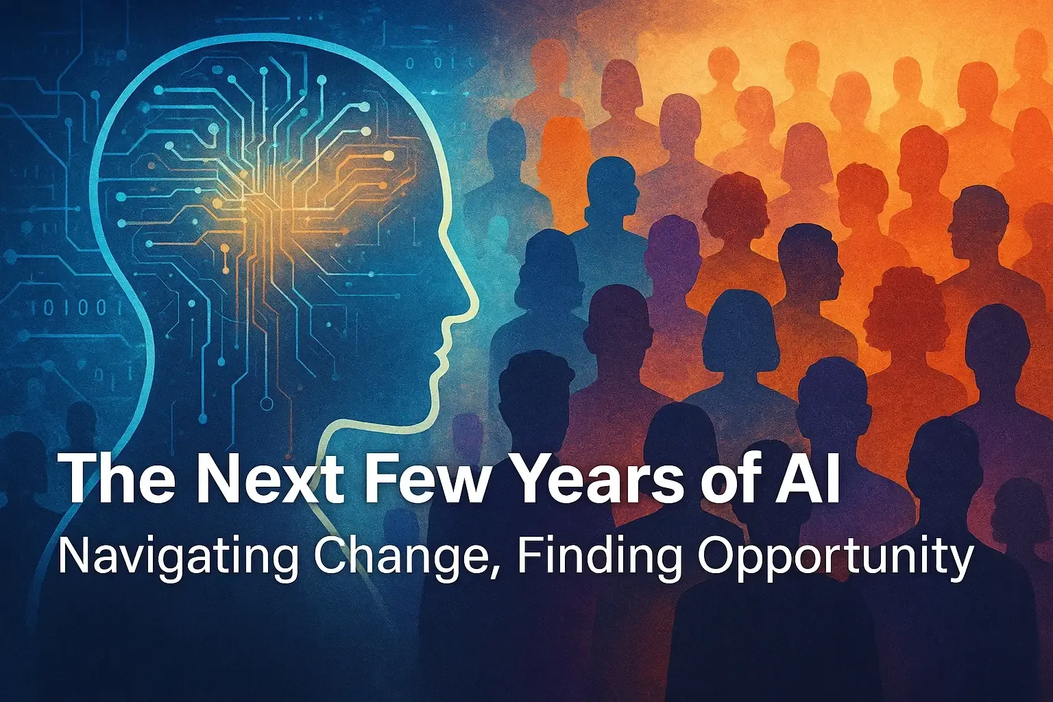 The Next Few Years of AI: Navigating Change, Finding Opportunity